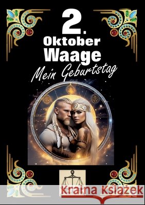 2. Oktober, mein Geburtstag: Geboren im Zeichen der Waage. Meine Eigenschaften und Charakterz?ge, meine St?rken und Schw?chen, meine Geburtstagsbeg Andreas K?hnemann 9783384273444 Tredition Gmbh
