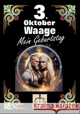 3. Oktober, mein Geburtstag: Geboren im Zeichen der Waage. Meine Eigenschaften und Charakterz?ge, meine St?rken und Schw?chen, meine Geburtstagsbeg Andreas K?hnemann 9783384273468 Tredition Gmbh