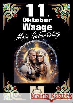 11. Oktober, mein Geburtstag: Geboren im Zeichen der Waage. Meine Eigenschaften und Charakterz?ge, meine St?rken und Schw?chen, meine Geburtstagsbeg Andreas K?hnemann 9783384274229 Tredition Gmbh