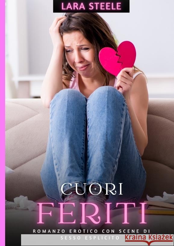 Cuori Feriti Steele, Lara 9783384275073 Lara Steele