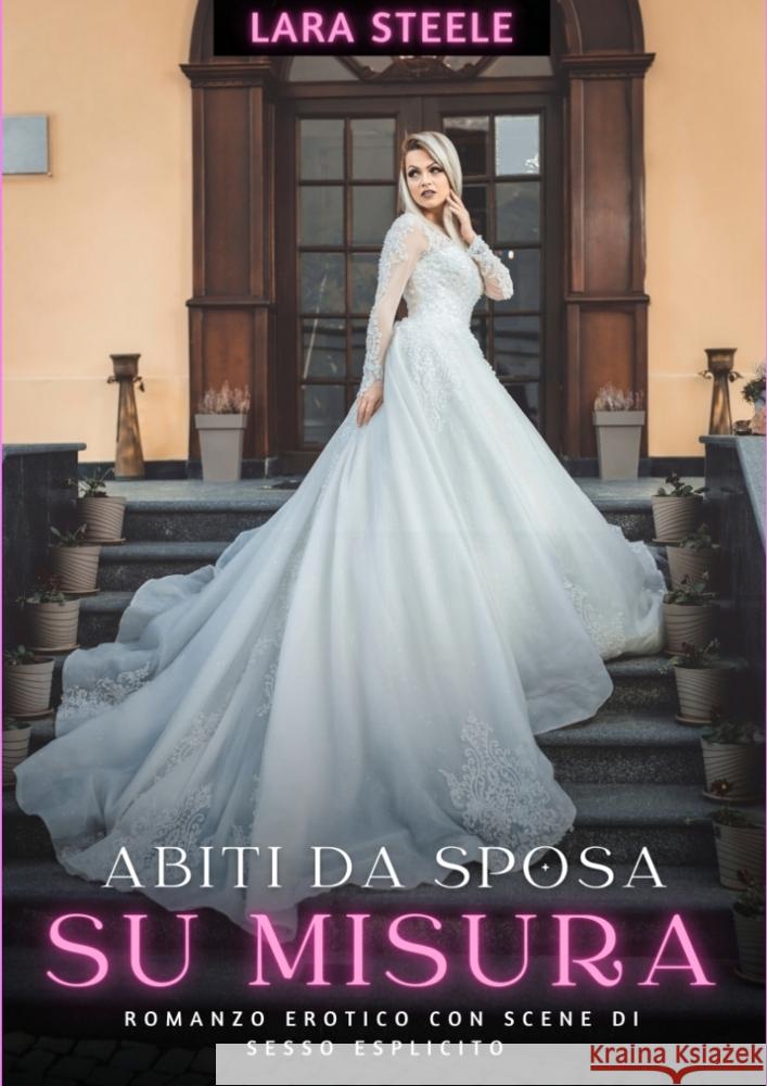 Abiti da Sposa su Misura Steele, Lara 9783384276056 Lara Steele