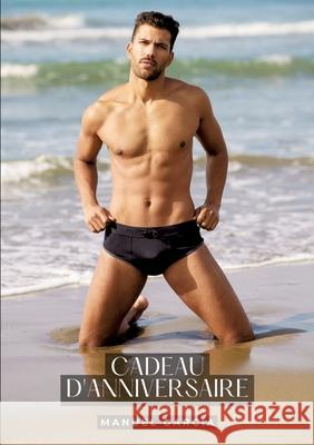 Cadeau d'Anniversaire: Histoires ?rotiques Gay de Sexe Explicite Manuel Garc?a 9783384279316 Manuel Garcia