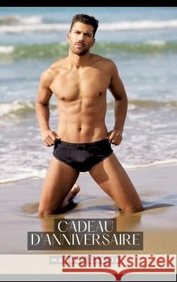 Cadeau d'Anniversaire: Histoires ?rotiques Gay de Sexe Explicite Manuel Garc?a 9783384279323 Manuel Garcia