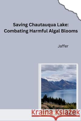 From Excellent to Impaired: Restoring the Water Quality of Chautauqua Lake Jaffer 9783384281449 Tredition Gmbh