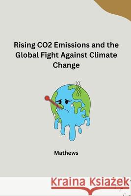 The Evolution of CO2 Emissions and Global Efforts to Curb Climate Change Mathews 9783384282842