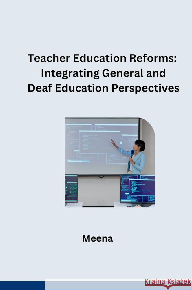 Comparative Analysis of Teacher Education Programs: General vs. Deaf Education Meena 9783384283382