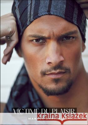 Victime du Plaisir: Histoires ?rotiques Gay de Sexe Explicite Manuel Garc?a 9783384283504 Manuel Garcia