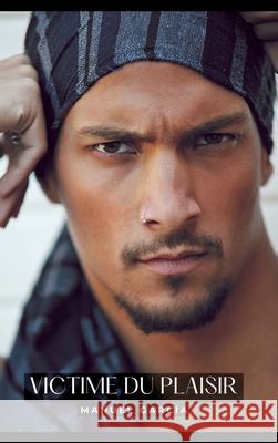 Victime du Plaisir: Histoires ?rotiques Gay de Sexe Explicite Manuel Garc?a 9783384283511 Manuel Garcia