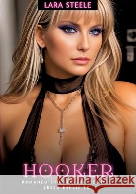 Hooker: Romanzo Erotico con Scene di Sesso Esplicito Lara Steele 9783384283900 Lara Steele