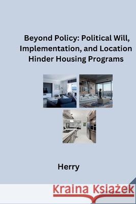 Beyond Policy: Political Will, Implementation, and Location Hinder Housing Programs Herry 9783384284495 Tredition Gmbh