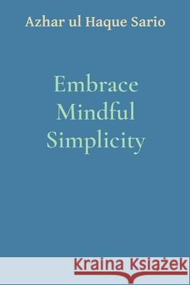 Embrace Mindful Simplicity Azhar Ul Haque Sario 9783384285553 Azhar Co.