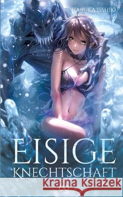 Eisige Knechtschaft Infinity Gaze Studios                    Haruka Isshiki 9783384286970