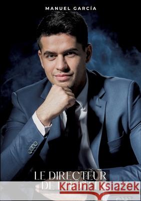 Le directeur de l'h?tel: Histoires ?rotiques Gay de Sexe Explicite Manuel Garc?a 9783384291349 Manuel Garcia