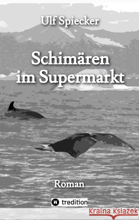 Schimären im Supermarkt Spiecker, Ulf 9783384291585