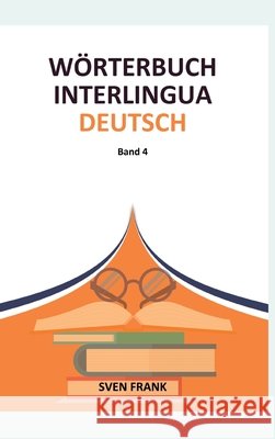 W?rterbuch Interlingua - Deutsch: Band 4 Sven Frank 9783384292544 Tredition Gmbh