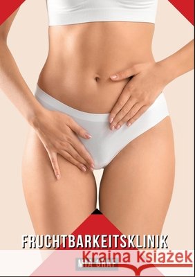 Fruchtbarkeitsklinik: Geschichten mit explizitem Sex f?r Erwachsene Mia Graf 9783384296610 MIA Graf
