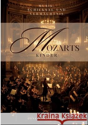 Mozarts Kinder: Musik, Schicksal und Verm?chtnis Constanze A. Weber 9783384297396