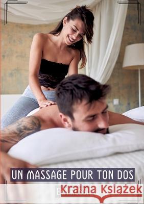 Un Massage pour ton Dos: Histoires ?rotiques Tabou pour Adultes Eva Rossi 9783384297846 Eva Rossi