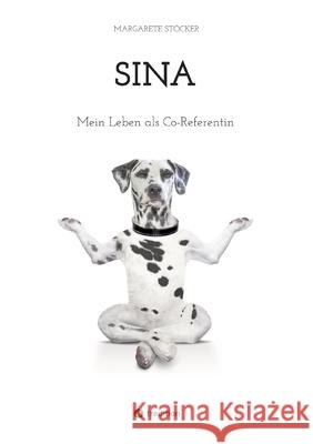 Sina: Mein Leben als Co-Referentin Margarete St?cker 9783384298171