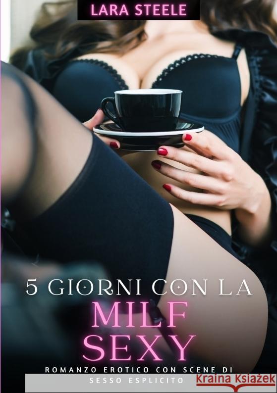 5 Giorni con la Milf Sexy Steele, Lara 9783384298645 Lara Steele