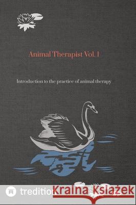 Animal Therapist Vol. 1: Introduction to the practice of animal therapy Nico Michaelis 9783384299376 First Europe Education (Fee)