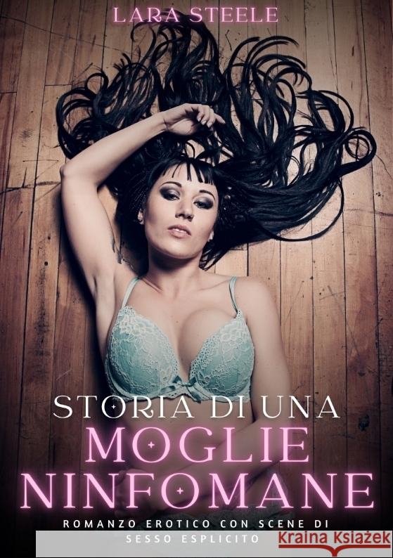 Storia di una Moglie Ninfomane Steele, Lara 9783384299581