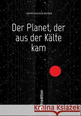 Der Planet, der aus der K?lte kam Henri Joachim Becker 9783384299772