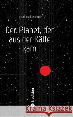 Der Planet, der aus der K?lte kam Henri Joachim Becker 9783384299789