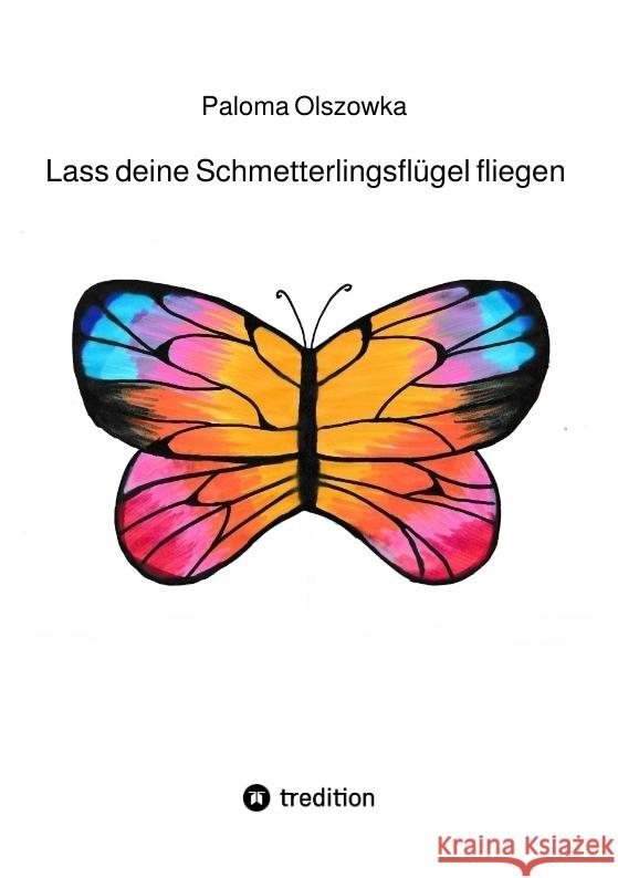 Lass deine Schmetterlingsflügel fliegen Olszowka, Paloma 9783384300133