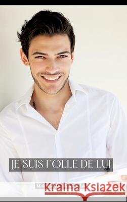 Je suis Folle de Lui: Histoires ?rotiques Gay de Sexe Explicite Manuel Garc?a 9783384300256 Manuel Garcia