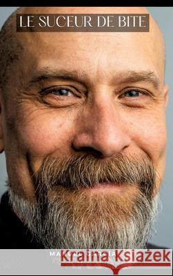 Le suceur de bite: Histoires ?rotiques Gay de Sexe Explicite Manuel Garc?a 9783384300812 Manuel Garcia