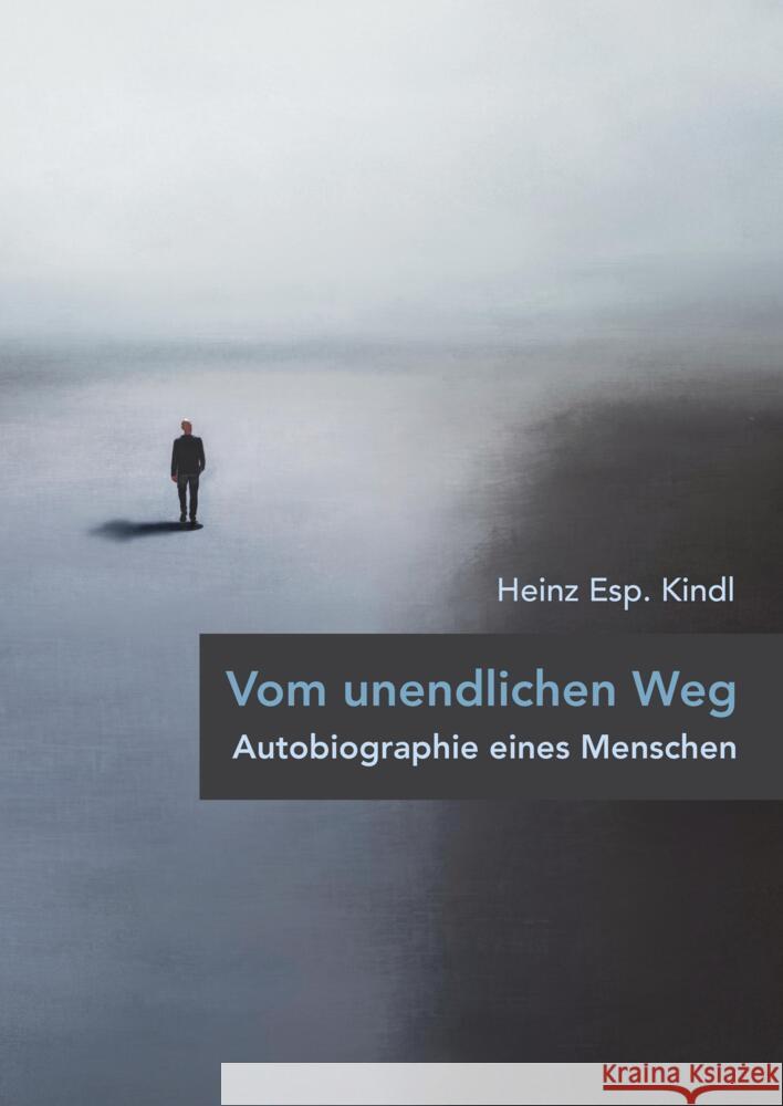 Vom unendlichen Weg: Autobiographie eines Menschen Heinz Esp Kindl 9783384301062