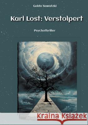 Karl Lost: Verstolpert: Psychothriller Guido Sawatzki 9783384301147