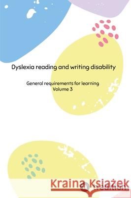 Dyslexia reading and writing disability: General requirements for learning Nico Michaelis 9783384301383