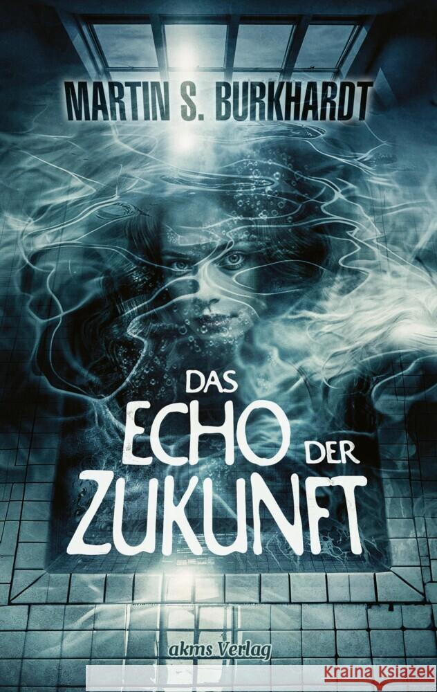Das Echo der Zukunft Burkhardt, Martin S. 9783384302151 akms Verlag
