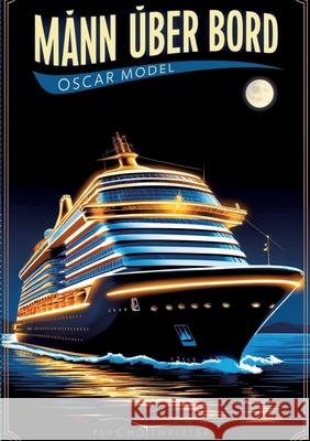 Mann ?ber Bord: Wenn der Traumurlaub zum Albtraum wird Oscar Model 9783384302298