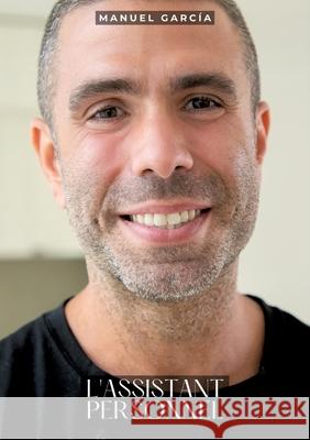 L'assistant personnel: Histoires ?rotiques Gay de Sexe Explicite Manuel Garc?a 9783384303493 Manuel Garcia