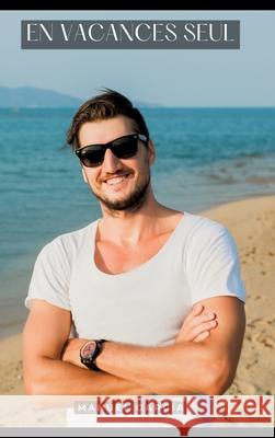 En vacances seul: Histoires ?rotiques Gay de Sexe Explicite Manuel Garc?a 9783384304254 Manuel Garcia