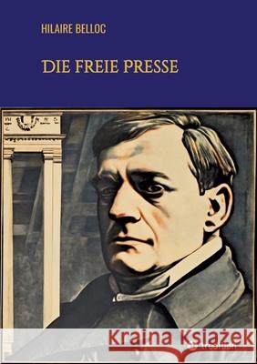 Die freie Presse Hilaire Belloc 9783384304438 Tredition Gmbh