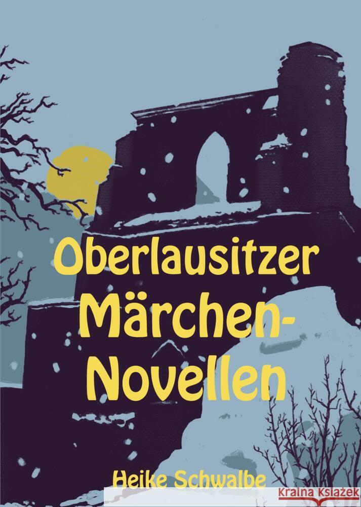 Oberlausitzer Märchennovellen Schwalbe, Heike 9783384304506