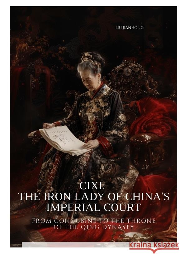 Cixi: The Iron Lady of China's Imperial Court Jianhong, Liu 9783384304810 tredition