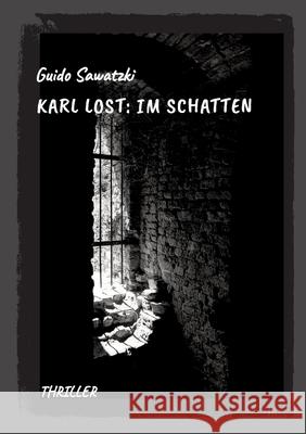 Karl Lost: Im Schatten Sawatzki, Guido 9783384305497