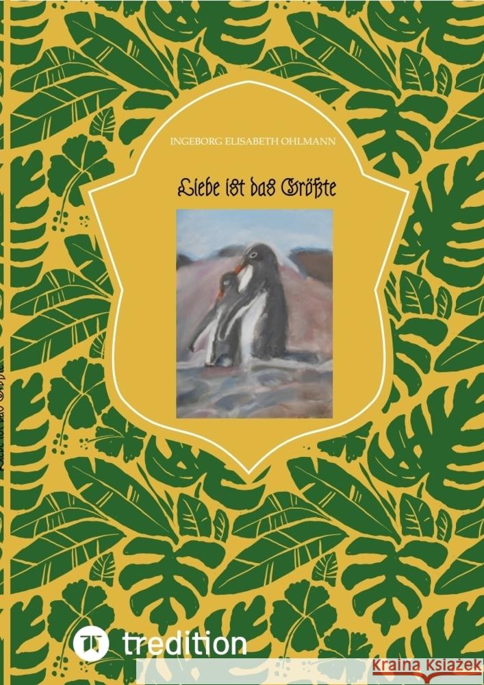 Liebe ist das Größte Ohlmann, Ingeborg Elisabeth 9783384305909 tredition