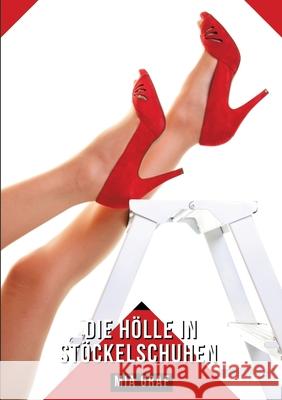 Die H?lle in St?ckelschuhen: Geschichten mit explizitem Sex f?r Erwachsene Mia Graf 9783384306128