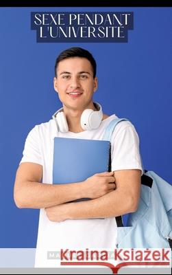 Sexe pendant l'universit?: Histoires ?rotiques Gay de Sexe Explicite Manuel Garc?a 9783384308115 Manuel Garcia
