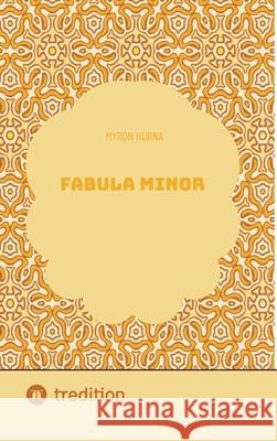 Fabula Minor Myron Hurna 9783384308405 Tredition Gmbh