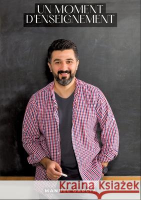 Un moment d'enseignement: Histoires ?rotiques Gay de Sexe Explicite Manuel Garc?a 9783384308917 Manuel Garcia