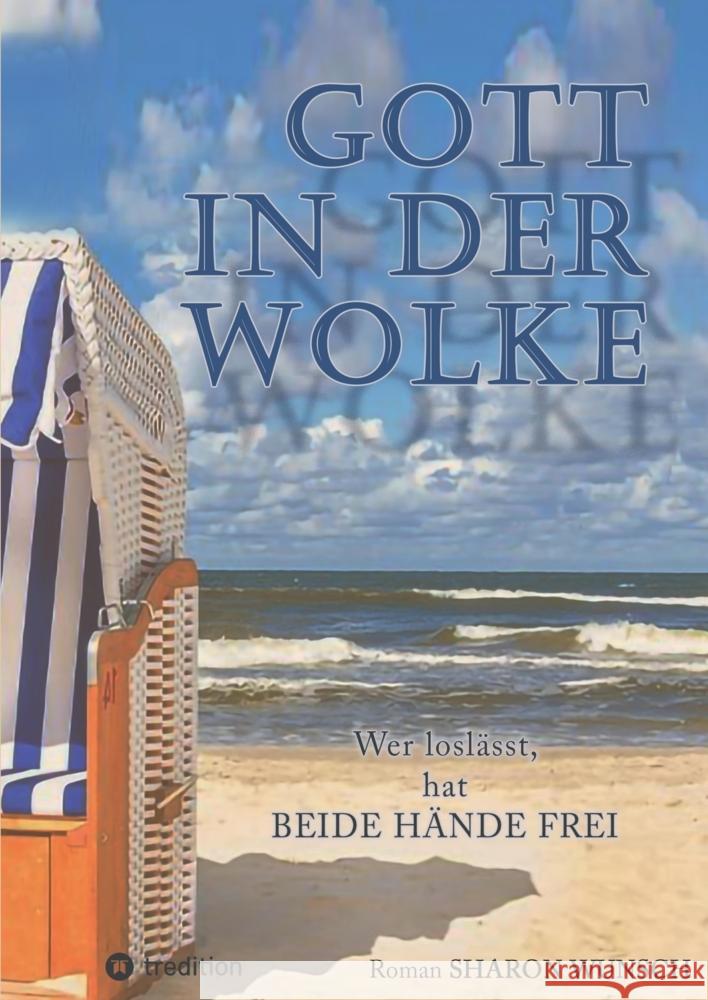 Gott in der Wolke: Wer losl?sst hat beide H?nde frei Sharon Wunsch 9783384309129