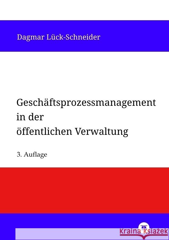 Gesch?ftsprozessmanagement in der ?ffentlichen Verwaltung: Eine Einf?hrung Dagmar L?ck-Schneider 9783384309754