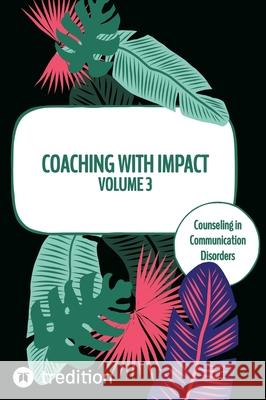 Coaching with impact Volume 3: Counseling in Communication Disorders Nico Michaelis 9783384310170 First Europe Education (Fee)